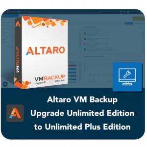 Upgrade Altaro VM Backup Unlimited Plus, Upgrade Altaro VM Backup Unlimited to Unlimited Plus